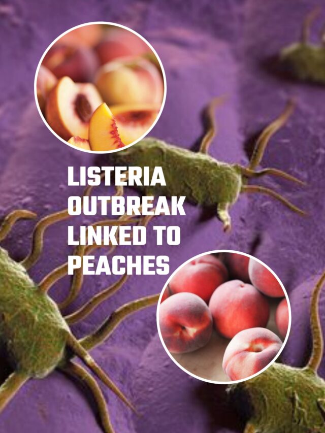 Listeria outbreak linked to peaches